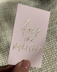 PC47 - F*ck the Bullshit (PINK w/ GOLD FOIL) - Planner Card