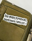 Too Many Planners - Simple Sticker