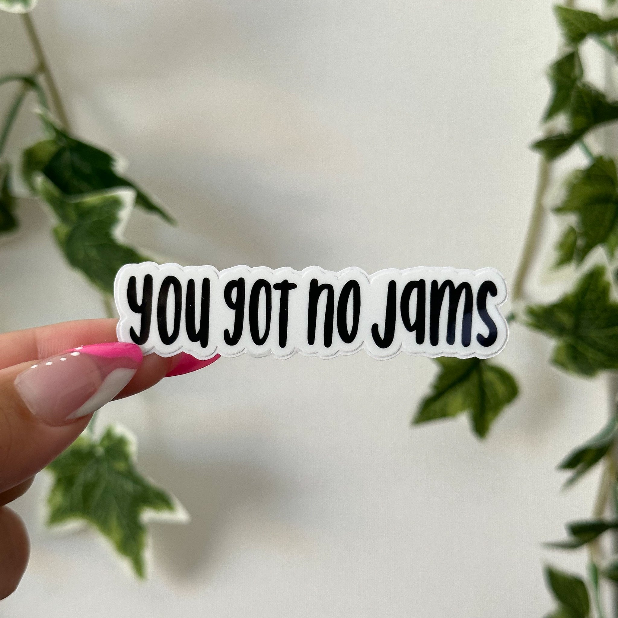 You Got No Jams - Simple Sticker