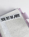 You Got No Jams - Simple Sticker